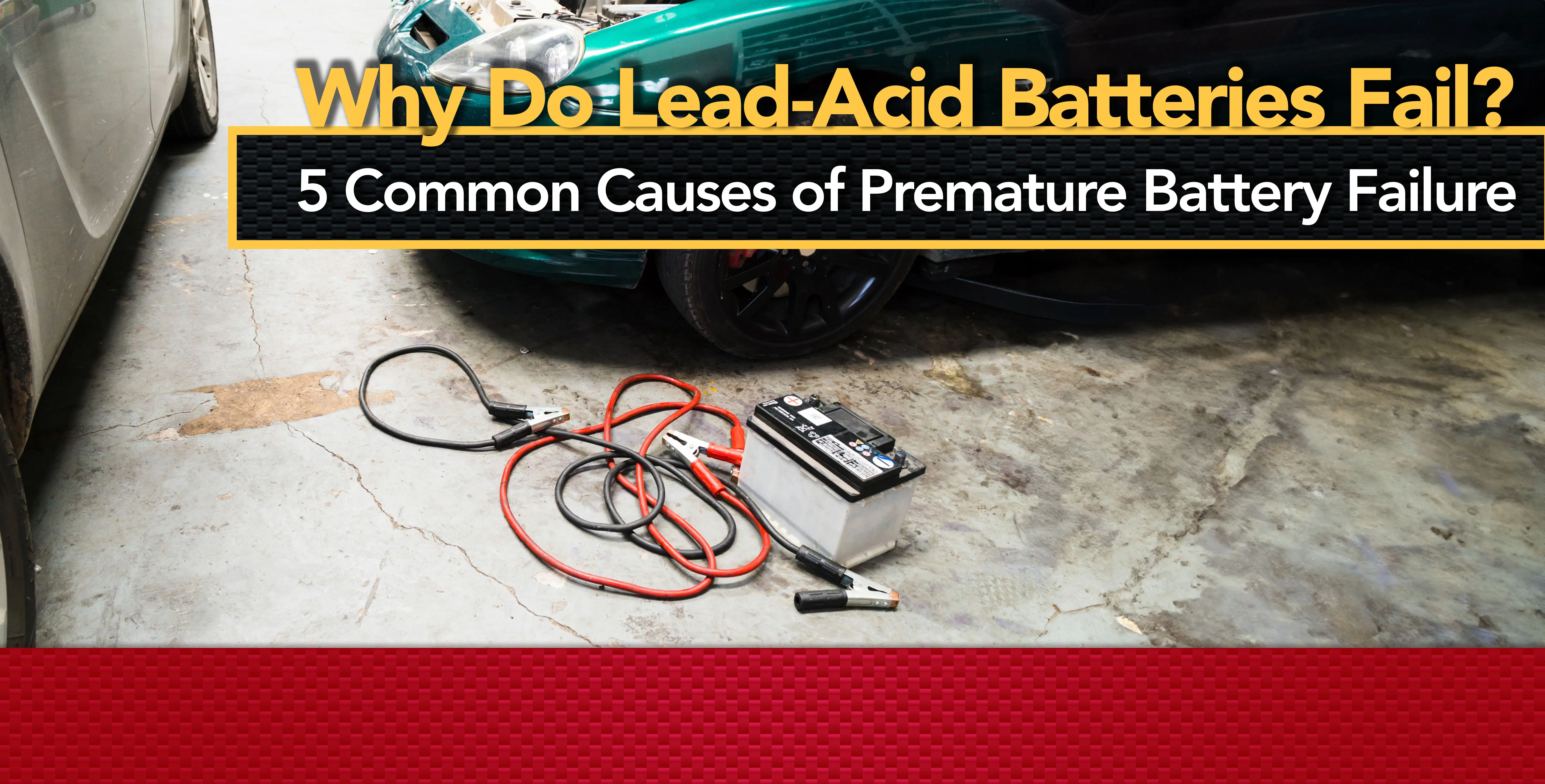 Why Do Lead-Acid Batteries Fail? 5 Common Causes of Premature Battery Failure